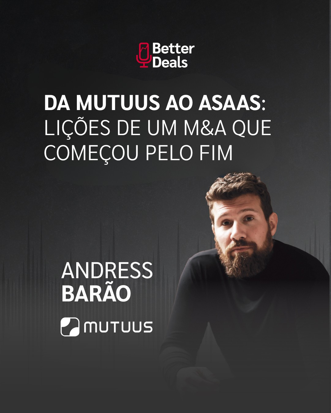 Da Mutuus ao Asaas: lições de um M&A que começou pelo fim | Questum